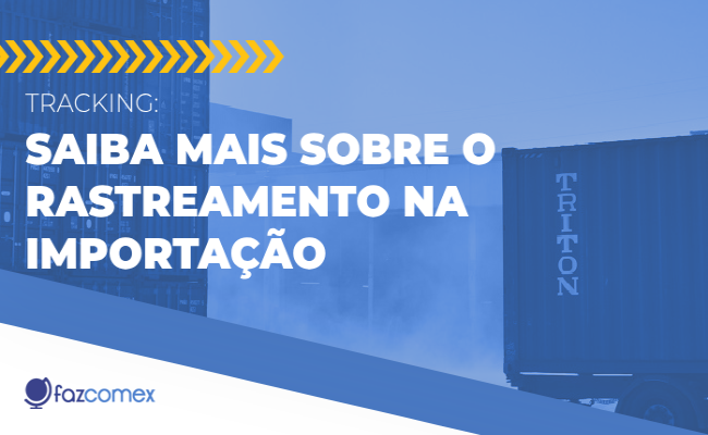 Veja mais a respeito do rastreamento na importação